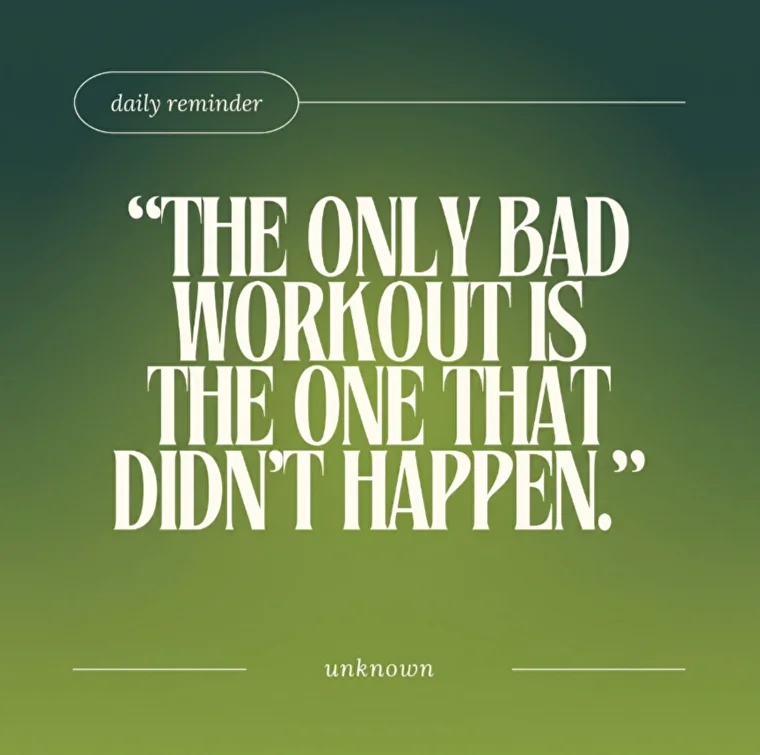 Quote: “The only bad workout is the one that didn’t happen”